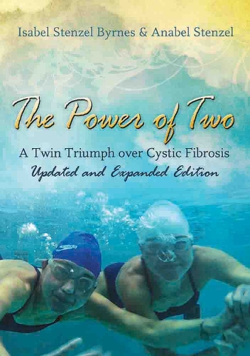 Паперова книга «The Power of Two: A Twin Triumph over Cystic Fibrosis», авторів Анабель Стенцель, Ізабель Стенцель Бірнс - фото №1