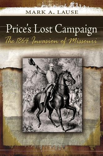 Бумажная книга «Price's Lost Campaign: The 1864 Invasion of Missouri», автор Марк А. Лаузе - фото №1
