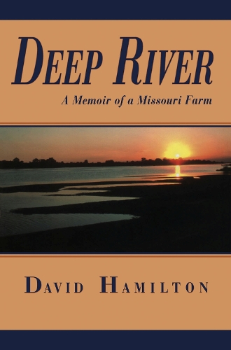 Бумажная книга «Deep River: A Memoir of a Missouri Farm», автор Дэвид Гамильтон - фото №1
