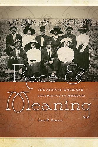 Бумажная книга «Race and Meaning: The African-American Experience in Missouri», автор Гэри Р. Кремер - фото №1