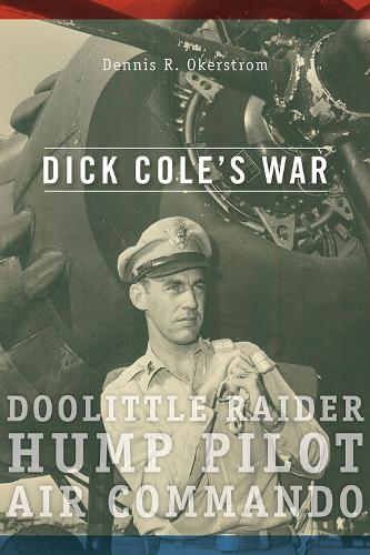 Бумажная книга «Dick Cole's War: Doolittle Raider, Hump Pilot, Air Commando», автор Деннис Р. Окерстром - фото №1