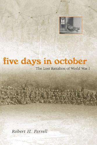 Бумажная книга «Five Days in October: The Lost Battalion of World War I», автор Роберт Х. Феррелл - фото №1