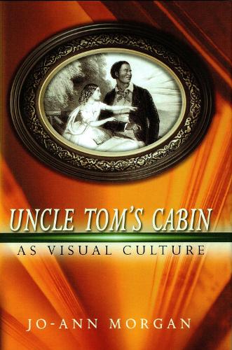 Бумажная книга «Uncle Tom's Cabin as Visual Culture», автор Джо-Энн Морган - фото №1