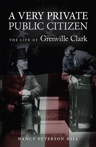 Бумажная книга «A Very Private Public Citizen: The Life of Grenville Clark», автор Нэнси Петерсон Хилл - фото №1