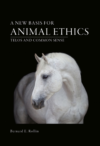 Бумажная книга «A New Basis for Animal Ethics: Telos and Common Sense», автор Бернар Э. Роллин - фото №1