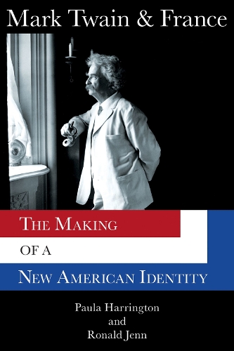 Бумажная книга «Mark Twain & France: The Making of a New American Identity», авторов Пола Харрингтон, Рональд Дженн - фото №1