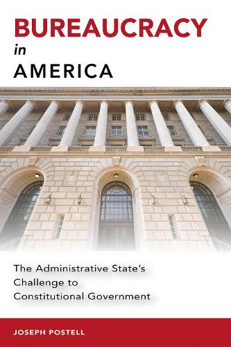 Бумажная книга «Bureaucracy in America: The Administrative State's Challenge to Constitutional Government», автор Джозеф Постелл - фото №1