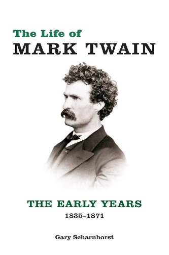 Бумажная книга «The Life of Mark Twain: The Early Years, 1835-1871», автор Гэри Шарнхорст - фото №1