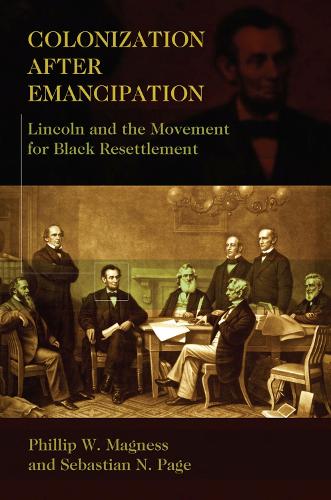 Бумажная книга «Colonization After Emancipation: Lincoln and the Movement for Black Resettlement», авторов Филлип В. Мэгнесс, Стивен Н. Пейдж - фото №1