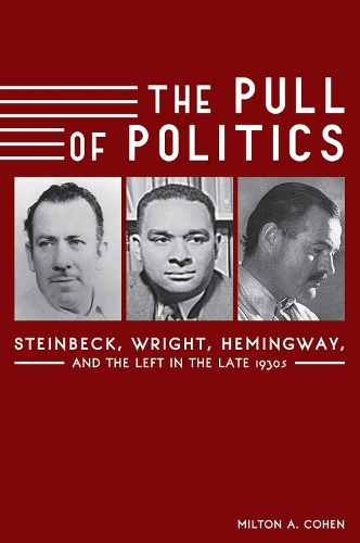 Бумажная книга «The Pull of Politics: Steinbeck, Wright, Hemingway, and the Left in the Late 1930s», автор Милтон А. Коэн - фото №1