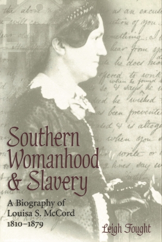 Паперова книга «Southern Womanhood and Slavery: A Biography of Louisa S. McCord, 1810-1879», автор Лейт Фалд - фото №1