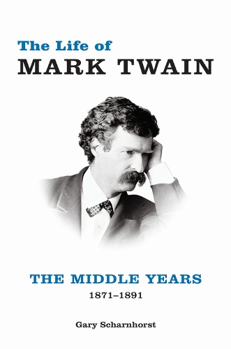 Бумажная книга «The Life of Mark Twain: The Middle Years, 1871–1891», автор Гэри Шарнхорст - фото №1