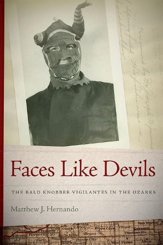 Бумажная книга «Faces Like Devils: The Bald Knobber Vigilantes in the Ozarks», автор Мэтью Дж. Эрнандо - фото №1