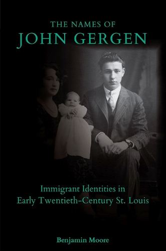 Бумажная книга «The Names of John Gergen: Immigrant Identities in Early Twentieth-Century St. Louis», автор Бенджамин Мур - фото №1