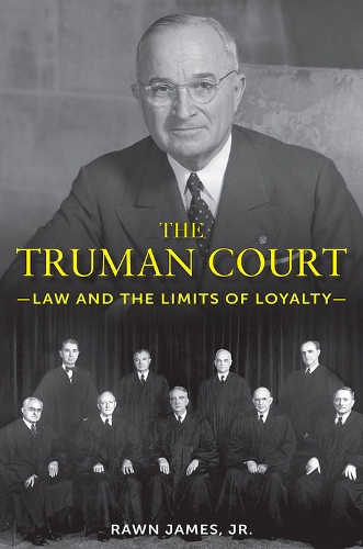 Бумажная книга «The Truman Court: Law and the Limits of Loyalty», автор Роун Джеймс - фото №1