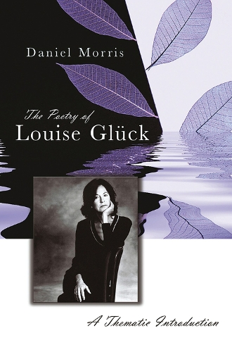 Бумажная книга «The Poetry of Louise Glück: A Thematic Introduction», автор Дэниел Моррис - фото №1