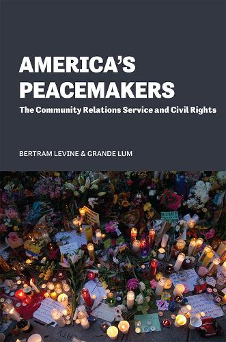 Бумажная книга «America's Peacemakers: The Community Relations Service and Civil Rights», авторов Бертрам Левин, Гранде Лам - фото №1