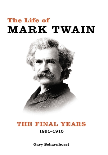 Бумажная книга «The Life of Mark Twain: Volume 3: The Final Years, 1891-1910», автор Гэри Шарнхорст - фото №1