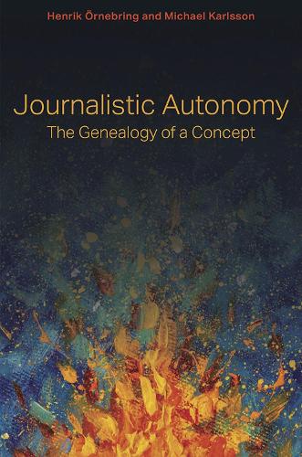 Бумажная книга «Journalistic Autonomy: The Genealogy of a Concept», автор Майкл Карлссон - фото №1