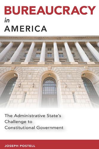 Бумажная книга «Bureaucracy in America: The Administrative State's Challenge to Constitutional Government», автор Джозеф Постелл - фото №1