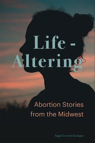 Бумажная книга «Life-Altering: Abortion Stories from the Midwest», автор Энджи Левентис Лургос - фото №1