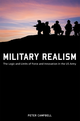 [object Object] «Military Realism: The Logic and Limits of Force and Innovation in the U.S. Army», автор Пітер Кемпбелл - фото №1