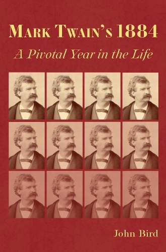 Бумажная книга «Mark Twain's 1884: A Pivotal Year in the Life», автор Джон Берд - фото №1