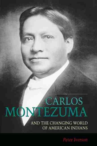 Бумажная книга «Carlos Montezuma and the Changing World of American Indians», автор Питер Айверсон - фото №1