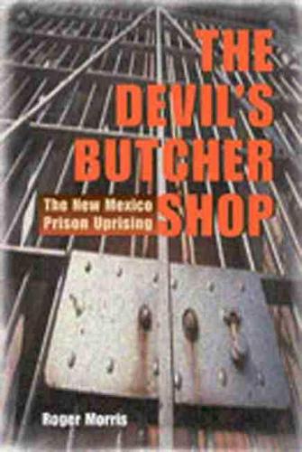 Паперова книга «The Devil's Butcher Shop: The New Mexico Prison Uprising», автор Роджер Морріс - фото №1