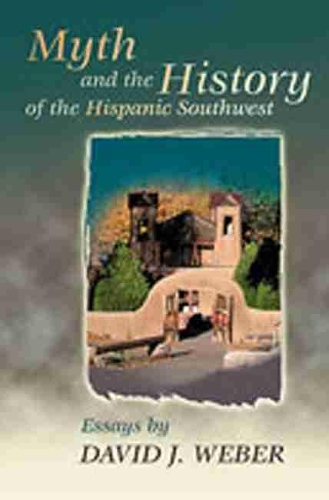 Бумажная книга «Myth and the History of the Hispanic Southwest», автор Дэвид Дж. Вебер - фото №1