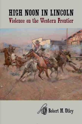 Бумажная книга «High Noon in Lincoln: Violence on the Western Frontier», автор Роберт М. Атли - фото №1
