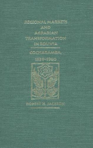 Бумажная книга «Regional Markets and Agrarian Transformation in Bolivia: Cochabamba, 1539-1960», автор Роберт Х. Джексон - фото №1