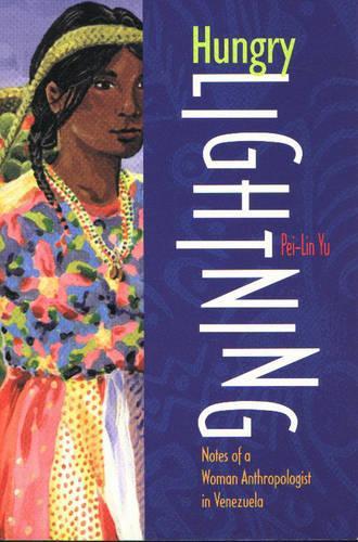 Бумажная книга «Hungry Lightning: Notes of a Woman Anthropologist in Venezuela», автор Пей-Линь Юй - фото №1