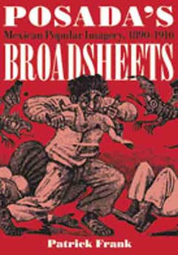 Бумажная книга «Posada's Broadsheets: Mexican Popular Imagery, 1890-1910», автор Патрик Франк - фото №1