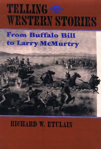 Бумажная книга «Telling Western Stories: From Buffalo Bill to Larry McMurtry», автор Ричард В. Этулен - фото №1