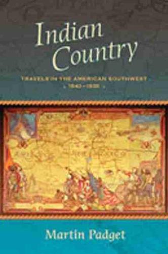 Бумажная книга «Indian Country: Travels in the American Southwest, 1840-1935», автор Мартин Паджет - фото №1