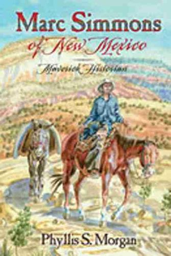 Бумажная книга «Marc Simmons of New Mexico: Maverick Historian», автор Филлис С. Морган - фото №1