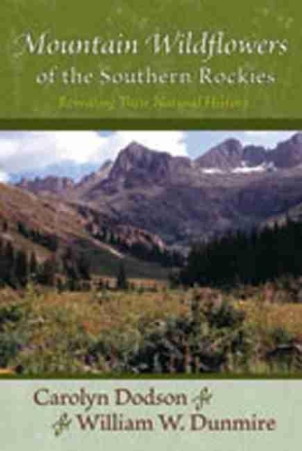 Бумажная книга «Mountain Wildflowers of the Southern Rockies: Revealing Their Natural History», авторов Кэролин Ф. Додсон, Уильям В. Данмайр - фото №1