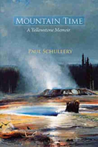 Паперова книга «Mountain Time: A Yellowstone Memoir», автор Пол Шуллері - фото №1