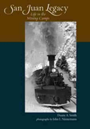 Бумажная книга «San Juan Legacy: Life in the Mining Camps», автор Дуэйн А. Смит - фото №1