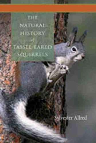 Бумажная книга «The  Natural History of Tassel-Eared Squirrels», автор Сильвестр Оллред - фото №1