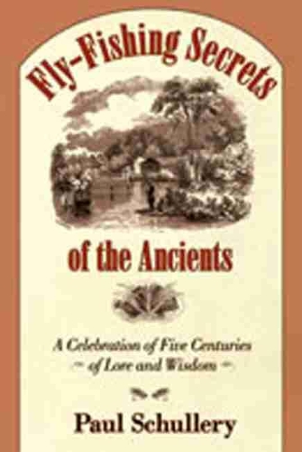 Паперова книга «Fly-fishing Secrets of the Ancients: Five Centuries of Lore and Wisdom», автор Пол Шуллері - фото №1