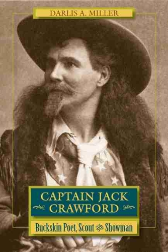 Бумажная книга «Captain Jack Crawford: Buckskin Poet, Scout, and Showman», автор Дарлис А. Миллер - фото №1