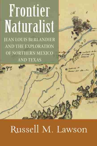 Бумажная книга «Frontier Naturalist: Jean Louis Berlandier and the Exploration of Northern Mexico and Texas», автор Рассел М. Лоусон - фото №1