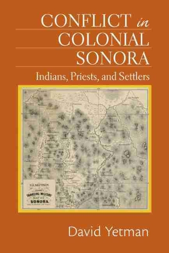 Бумажная книга «Conflict in Colonial Sonora: Indians, Priests, and Settlers», автор Дэвид Йетман - фото №1