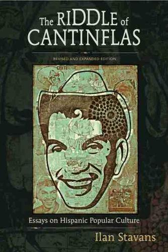 Бумажная книга «The Riddle of Cantinflas: Essays on Hispanic Popular Culture, Revised and Expanded Edition», автор Илан Ставанс - фото №1