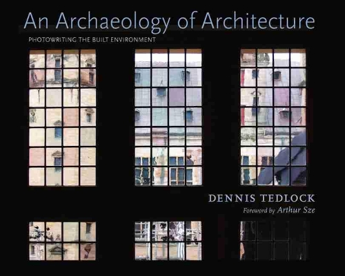 Бумажная книга «An Archaeology of Architecture: Photowriting the Built Environment», автор Деннис Тедлок - фото №1