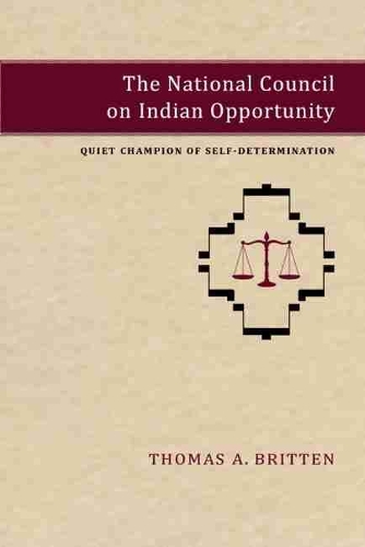 Бумажная книга «The National Council on Indian Opportunity: Quiet Champion of Self-Determination», автор Томас А. Бриттен - фото №1