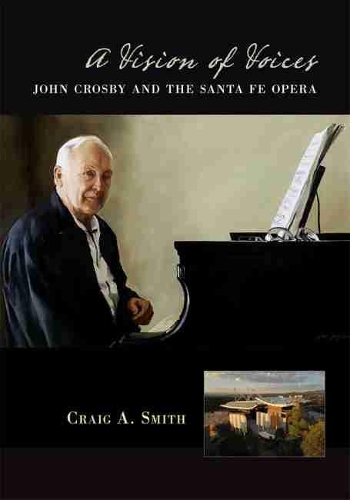 Паперова книга «A Vision of Voices: John Crosby and the Santa Fe Opera», автор Крейг А. Сміт - фото №1
