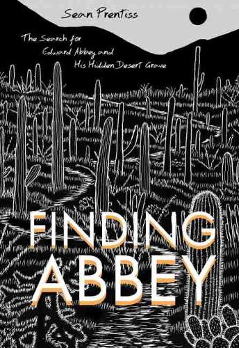 Бумажная книга «Finding Abbey: The Search for Edward Abbey and His Hidden Desert Grave», автор Шон Прентисс - фото №1